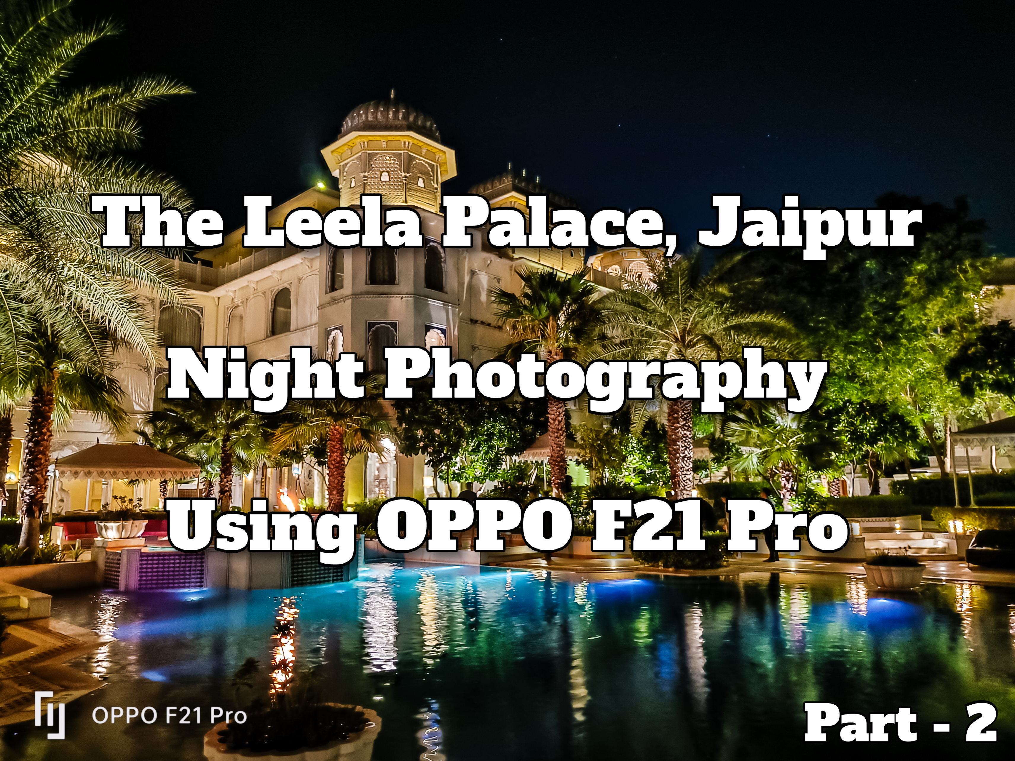 The Leela Palace, Jaipur Night Photography | OPPO F21 Pro | Ft